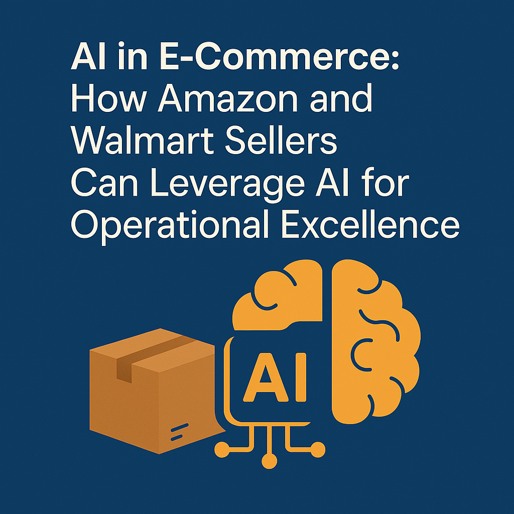 AI in E-Commerce How Amazon and Walmart Sellers Can Leverage AI for Operational Excellence